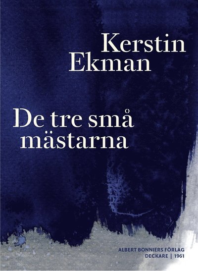 De tre små mästarna - Kerstin Ekman - Books - Albert Bonniers Förlag - 9789100129514 - July 6, 2012