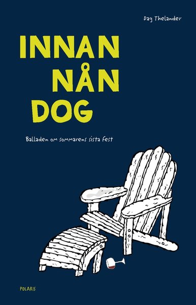 Cover for Dag Thelander · Innan nån dog : balladen om sommarens sista fest (Bound Book) (2021)