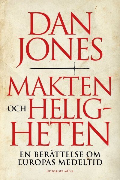 Makten och heligheten : En berättelse om Europas medeltid - Dan Jones - Bücher - Historiska Media - 9789180501514 - 14. August 2023