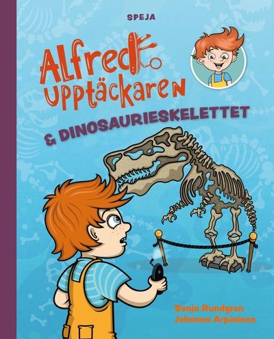 Cover for Johanna Arpiainen · Alfred Upptäckaren: Alfred Upptäckaren &amp; dinosaurieskelettet (Bound Book) (2020)