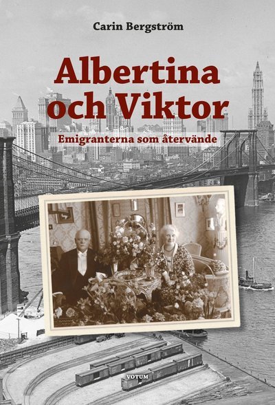 Cover for Bergström Carin · Albertina och Viktor : emigranterna som återvände (Innbunden bok) (2018)