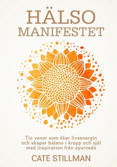 Cover for Cate Stillman · Hälsomanifestet : tio vanor som ökar livsenergin och skapar balans i kropp och själ med inspiration från ayurveda (Map) (2020)