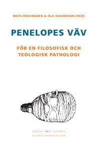 Cover for Ola Sigurdson · Logos ? Pathos: Penelopes väv : För en filosofisk och teologisk pathologi (Bok) (2003)