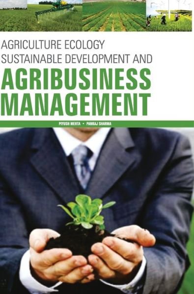 Cover for Piyush Mehta · Agriculture Ecology, Sustainable Development and Agribusiness Management (Gebundenes Buch) (2017)