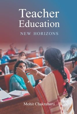 Cover for Mohit Chakrabarti · Teacher Education New Horizons (Hardcover Book) (2014)