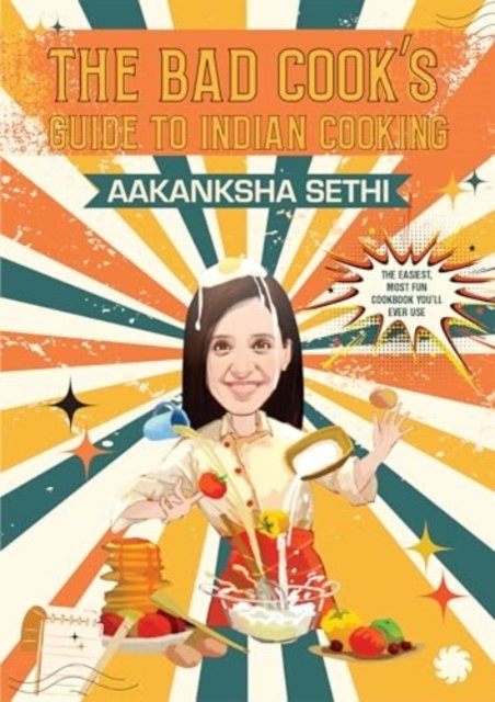 Cover for Aakanksha Sethi · The Bad Cook's Guide to Indian Cooking (Pocketbok) (2024)