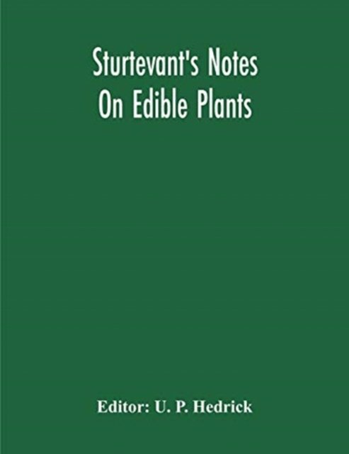 Cover for U P Hedrick · Sturtevant'S Notes On Edible Plants (Paperback Book) (2020)