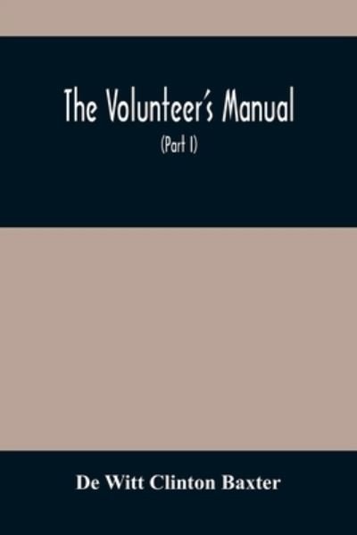 Cover for De Witt Clinton Baxter · The Volunteer'S Manual (Taschenbuch) (2021)