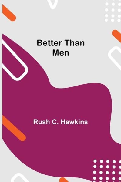 Cover for Rush C Hawkins · Better Than Men (Pocketbok) (2021)