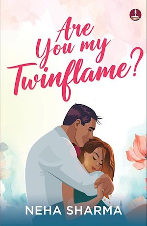 Cover for Neha Sharmax · Are you My Twinflame? : A story of finding true love (Paperback Book) (2024)
