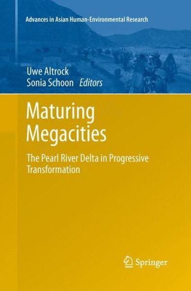 Cover for Uwe Altrock · Maturing Megacities: The Pearl River Delta in Progressive Transformation - Advances in Asian Human-Environmental Research (Paperback Bog) [Softcover reprint of the original 1st ed. 2014 edition] (2015)