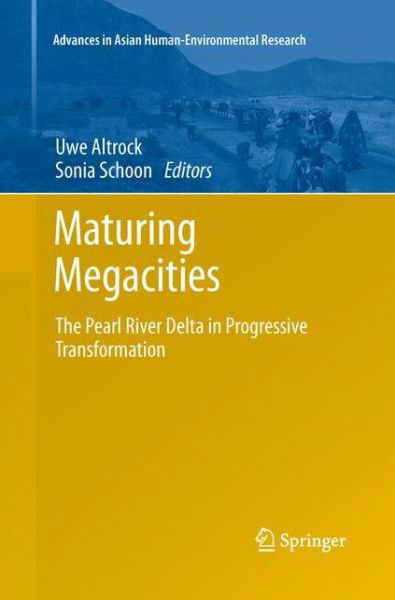 Cover for Uwe Altrock · Maturing Megacities: The Pearl River Delta in Progressive Transformation - Advances in Asian Human-Environmental Research (Paperback Book) [Softcover reprint of the original 1st ed. 2014 edition] (2015)