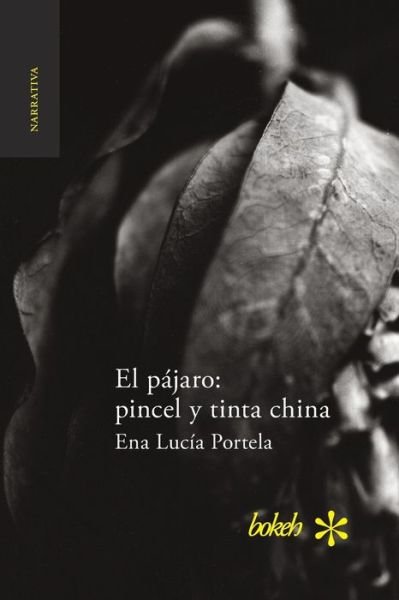 El pajaro - Ena Lucía Portela - Bøger - Bokeh - 9789491515514 - 10. september 2016