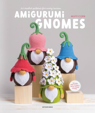 Mufficorn · Amigurumi Gnomes: 24 Crochet Patterns for Every Season (Paperback Book) (2024)