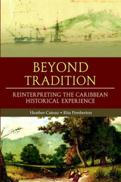 Cover for Heather Cateau &amp; Rita Pemberton · Beyond Tradition: Reinterpreting the Caribbean Historical Experience (Paperback Book) (2000)
