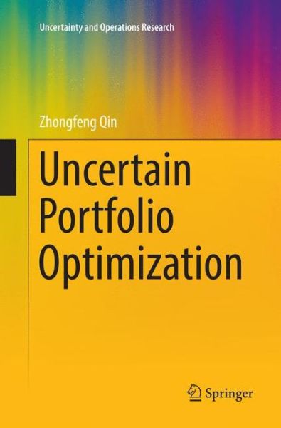 Cover for Zhongfeng Qin · Uncertain Portfolio Optimization - Uncertainty and Operations Research (Paperback Book) [Softcover reprint of the original 1st ed. 2016 edition] (2018)