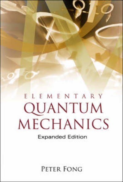 Cover for Fong, Peter (Emory Univ, Usa) · Elementary Quantum Mechanics (Taschenbuch) [Expanded, Enlarged edition] (2005)