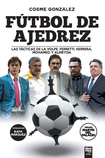 Cover for Cosme Gonzalez · Futbol de ajedrez: Las tacticas de La Volpe, Ferretti, Herrera, Mohamed y Almeyda (Paperback Book) (2022)