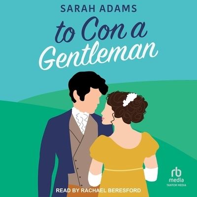 To Con a Gentleman - Sarah Adams - Musiikki - TANTOR AUDIO - 9798200209514 - tiistai 11. elokuuta 2020