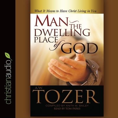 Cover for A W Tozer · Man - The Dwelling Place of God (CD) (2016)