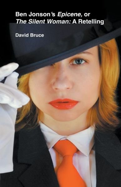 Cover for David Bruce · Ben Jonson's Epicene, or The Silent Woman: A Retelling (Paperback Bog) (2022)