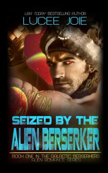 Cover for Lucee Joie · Seized by the Alien Berserker: Book One in the Galactic Berserkers Alien Romance Series - Galactic Berserkers (Paperback Book) (2022)