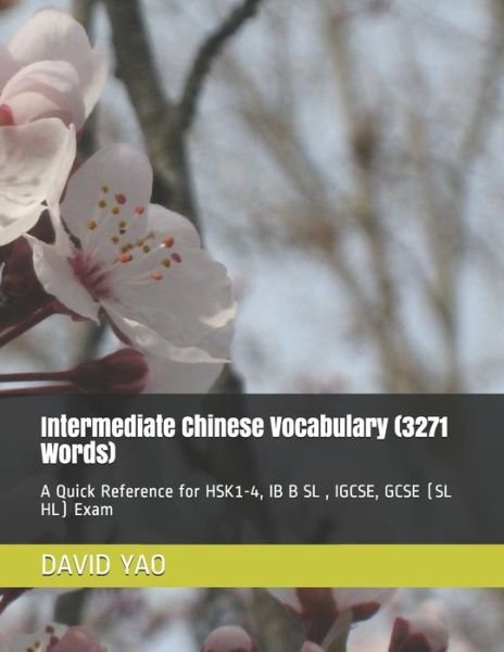 Cover for David Yao · Intermediate Chinese Vocabulary (3271 Words): A Quick Reference for HSK1-4, IB B SL, IGCSE, GCSE (SL HL) Exam (Pocketbok) (2021)