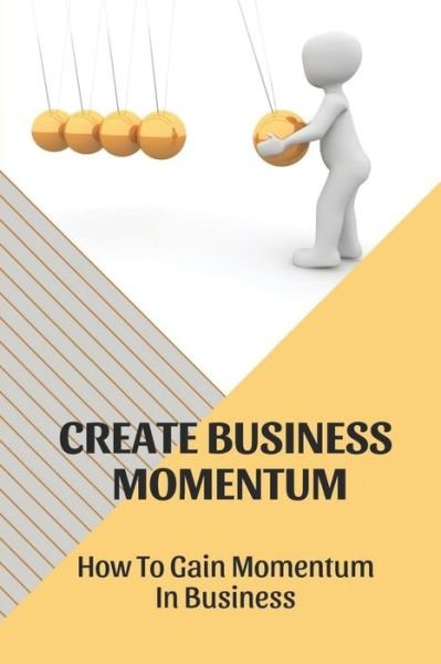 Cover for Dewey Strebeck · Create Business Momentum (Paperback Bog) (2021)