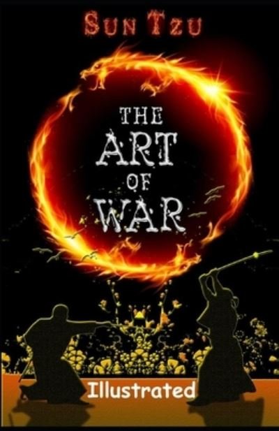 The Art of War Illustrated - Sun Tzu - Książki - Independently Published - 9798506321514 - 18 maja 2021