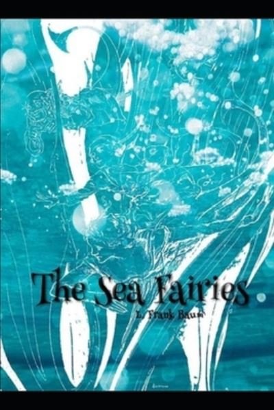 Cover for Lyman Frank Baum · The Sea Fairies illustrated (Paperback Book) (2021)