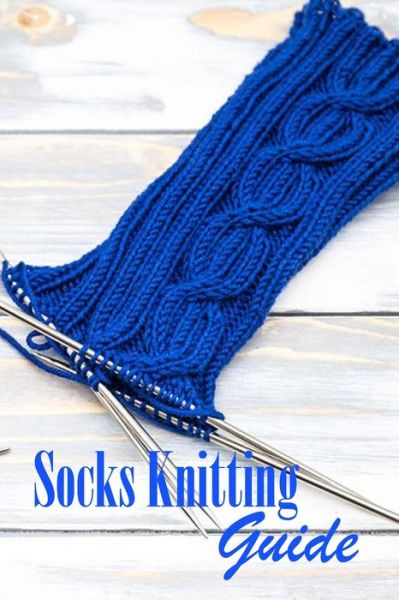 Cover for Inica Nichols · Socks Knitting Guide (Paperback Book) (2020)