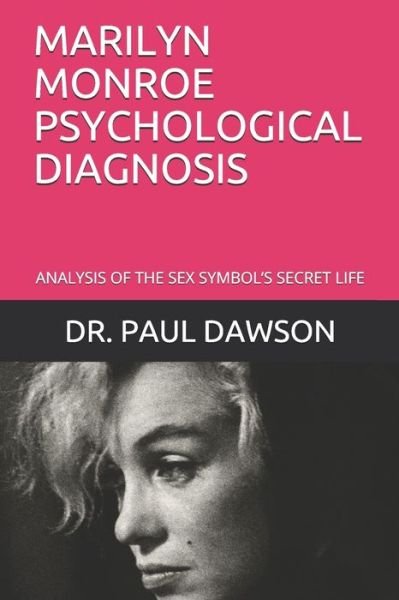 Marilyn Monroe Psychological Diagnosis - Dr Paul Dawson - Bøger - Independently Published - 9798620027514 - 1. marts 2020