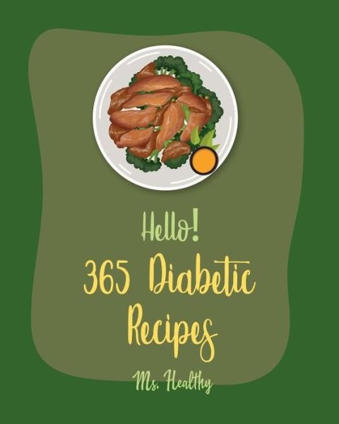 Cover for MS Healthy · Hello! 365 Diabetic Recipes (Paperback Bog) (2020)