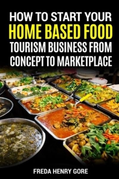 Cover for Freda Henry Gore · How to Start Your Home Based Food Tourism Business (Taschenbuch) (2020)