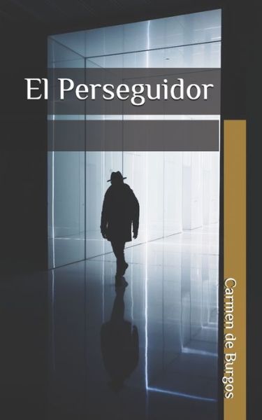 Cover for Carmen De Burgos · El Perseguidor (Paperback Book) (2020)