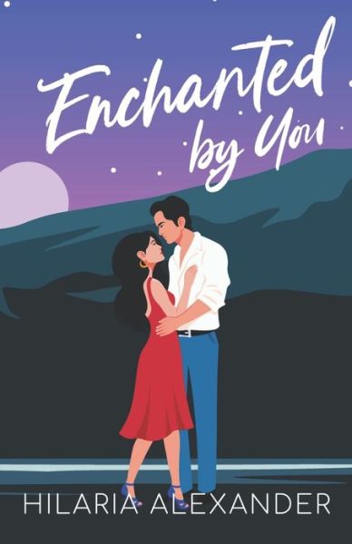 Enchanted by You - Hilaria Alexander - Books - Independently Published - 9798649150514 - May 28, 2020