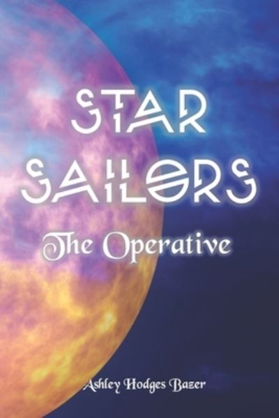 Star Sailors - Ashley Hodges Bazer - Books - Independently Published - 9798654998514 - October 22, 2020