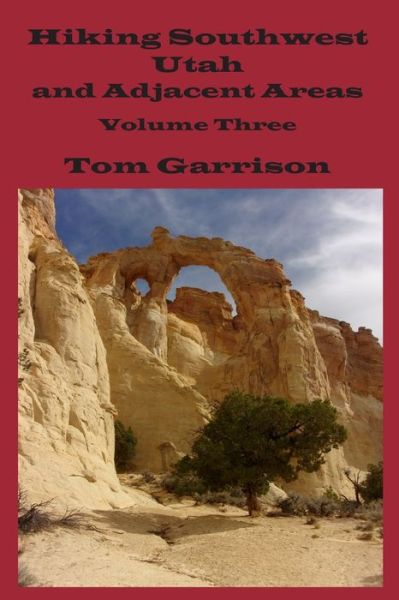 Cover for Tom Garrison · Hiking Southwest Utah and Adjacent Areas, Volume Three (Paperback Book) (2020)