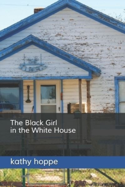 Cover for Kathy Hoppe · The Black Girl in the White House (Paperback Book) (2021)