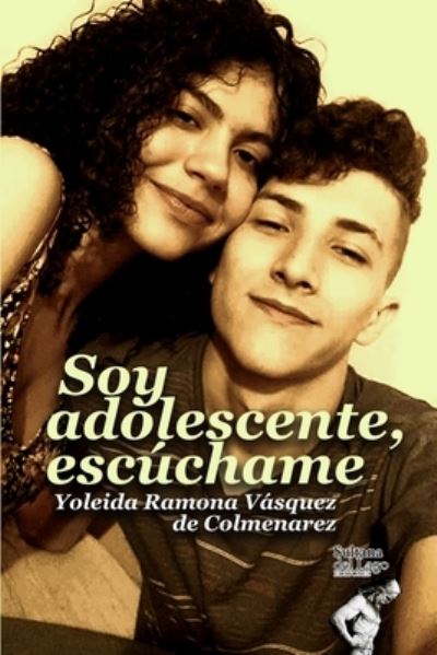 Cover for Yoleida Ramona Vásquez de Colmenarez · Soy adolescente, escuchame (Paperback Book) (2021)