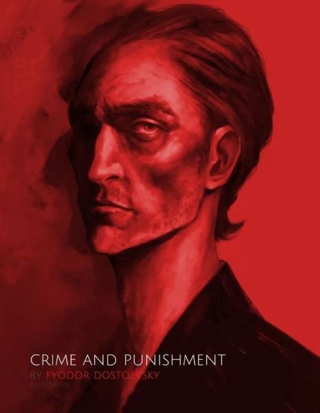 Cover for Fyodor Dostoevsky · Crime and Punishment by Fyodor Dostoevsky (Illustrated) (Paperback Bog) (2021)