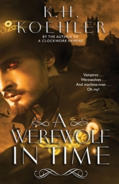 Cover for K H Koehler · A Werewolf in Time - Clockwork Vampire (Paperback Book) (2021)