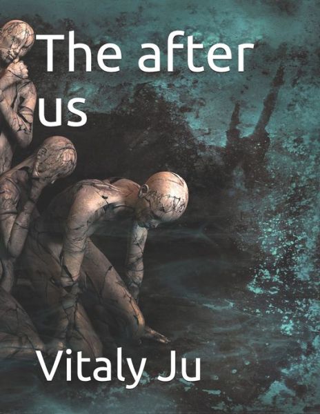 Cover for Vitaly Ju · The after us (Taschenbuch) (2021)