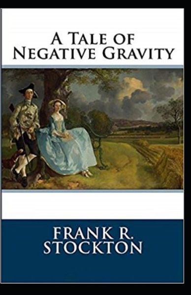 Cover for Frank R Stockton · A Tale of Negative Gravity Illustrated (Pocketbok) (2021)