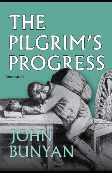 The Pilgrim's Progress Annotated - John Bunyan - Książki - Independently Published - 9798748176514 - 3 maja 2021