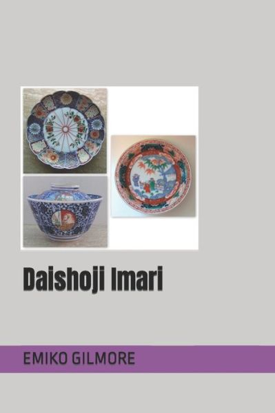 Cover for Emiko Gilmore · Daishoji Imari (Paperback Book) (2021)