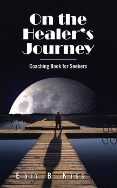 Cover for Edit B Kiss · On the Healer's Journey: Coaching Book for Seekers (Paperback Book) (2022)