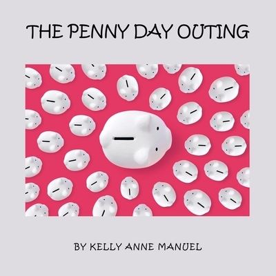 Cover for Kelly Anne Manuel · The Penny Day Outing (Paperback Book) (2022)