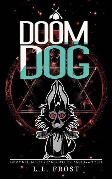 Cover for L L Frost · Doom Dog: Demonic Messes (And Other Annoyances) (Paperback Bog) (2022)