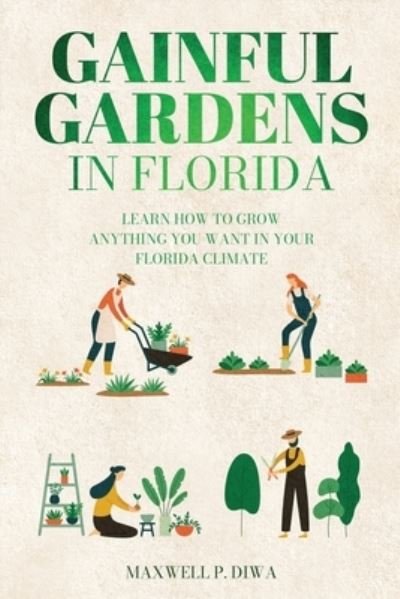 Cover for Maxwell Diwa · Gainful Gardens in Florida (Bog) (2022)